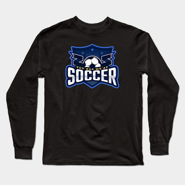 You Had Me At Soccer Long Sleeve T-Shirt by poc98